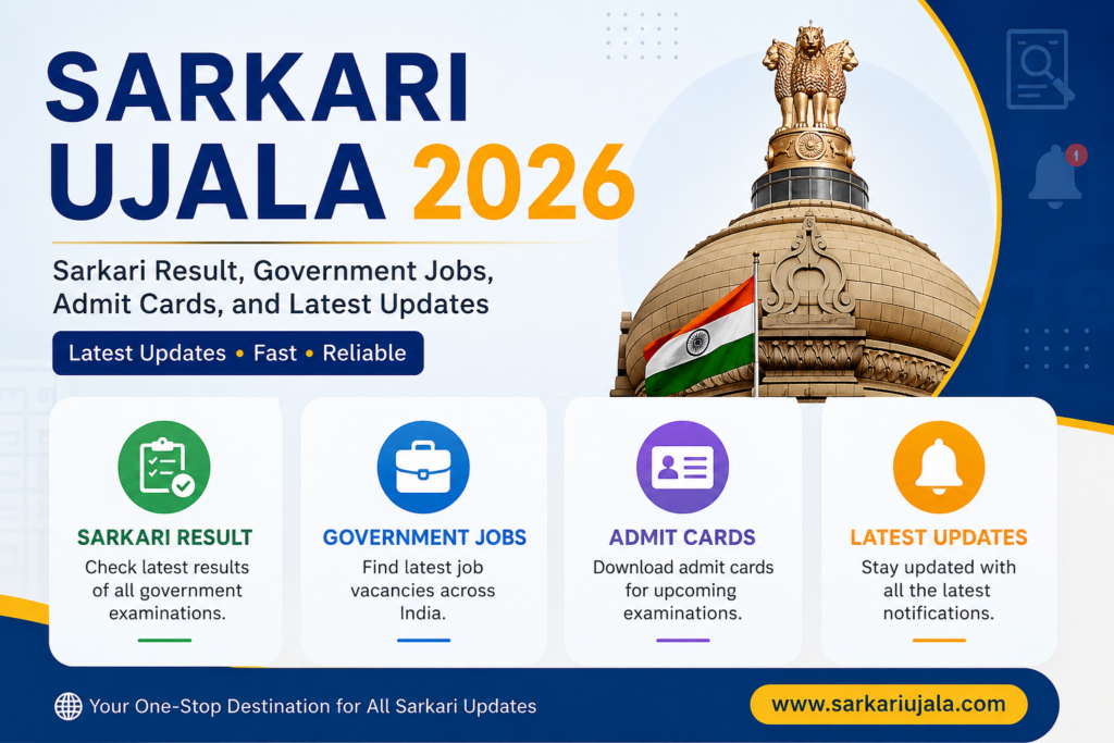 Sarkari Ujala 2026: Sarkari Result, Government Jobs, Admit Cards, and Latest Updates